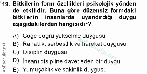 19. soru: Bitkilerin form özellikleri psikolojik yönden de etkilidir. Buna göre düzensiz formdaki bitkilerin insanlarda uyandır…