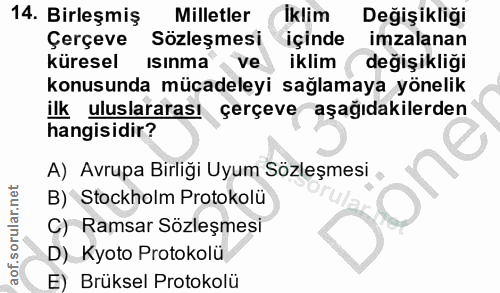 14. soru: Birleşmiş Milletler iklim Değişikliği Çerçeve Sözleşmesi içinde imzalanan küresel ısınma ve iklim değişikliği konusun…