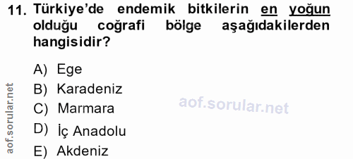 11. soru: Türkiye'de endemik bitkilerin en yoğun olduğu coğrafi bölge aşağıdakilerden hangisidir? A) Ege B) Karadeniz ar. C) Ma…