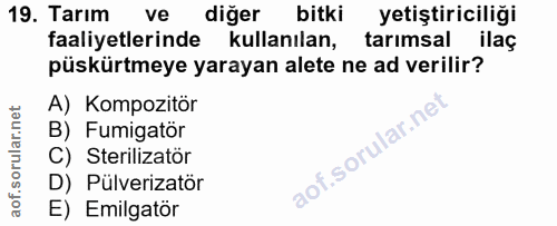 19. soru: Tarım ve diğer bitki yetiştiriciliği faaliyetlerinde kullanılan, tarımsal ilaç püskürtmeye yarayan alete ne ad verili…