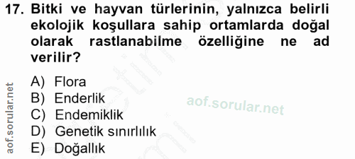 17. soru: Bitki ve hayvan türlerinin, yalnızca belirli ekolojik koşullara sahip ortamlarda doğal olarak rastlanabilme özelliğin…