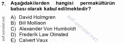 7. soru: Aşağıdakilerden hangisi permakültürün babası olarak kabul edilmektedir? A) David Holmgren B) Bill Mollison C) Alexand…