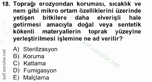 18. soru: Toprağı erozyondan koruması, sıcaklık ve nem gibi mikro ortam özelliklerini üzerinde yetişen bitkilere daha elverişli…
