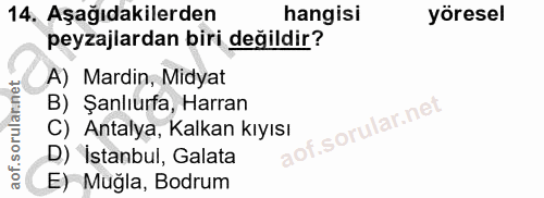 14. soru: Aşağıdakilerden hangisi yöresel peyzajlardan biri değildir? A) Mardin, Midyat B) Şanlıurfa, Harran of. C) Antalya, Ka…