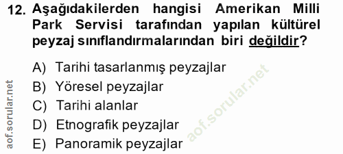 12. soru: Aşağıdakilerden hangisi Amerikan Milli Park Servisi tarafından yapılan kültürel peyzaj sınıflandırmalarından biri değ…