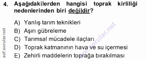 4. soru: Aşağıdakilerden hangisi toprak kirliliği nedenlerinden biri değildir? A) Yanlış tarım teknikleri lar.net B) Aşırı güb…