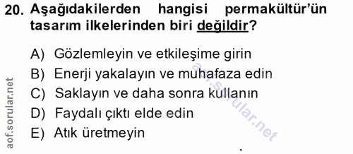 20. soru: Aşağıdakilerden hangisi permakültür'ün tasarım ilkelerinden biri değildir? A) Gözlemleyin ve etkileşime girin B) Ener…