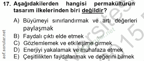 17. soru: Aşağıdakilerden hangisi permakültürün tasarım ilkelerinden biri değildir? A) Büyümeyi sınırlandırmak ve artı değerler…