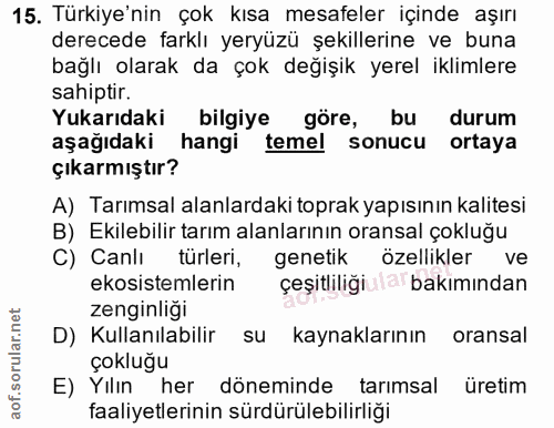15. soru: Türkiye'nin çok kısa mesafeler içinde aşırı derecede farklı yeryüzü şekillerine ve buna bağlı olarak da çok değişik y…