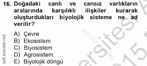 16. soru: Doğadaki canli ve cansız varlıkların aralarında karşılıklı ilişkiler kurarak oluşturdukları biyolojik sisteme ne ad v…