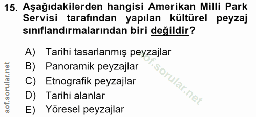 15. soru: Aşağıdakilerden hangisi Amerikan Milli Park Servisi tarafından yapılan kültürel peyzaj sınıflandırmalarından biri değ…