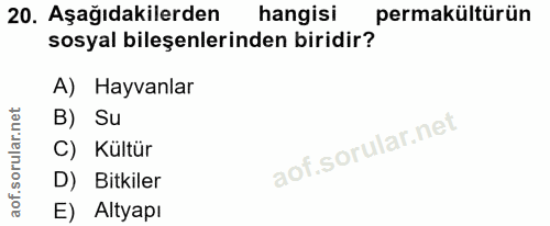 20. soru: Aşağıdakilerden hangisi permakültürün sosyal bileşenlerinden biridir? A) Hayvanlar B) Su C) Kültür D) Bitkiler E) Alt…