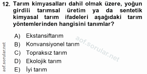 12. soru: Tarım kimyasalları dahil olmak üzere, yoğun girdili tarımsal üretim ya da sentetik kimyasal tarım ifadeleri aşağıdaki…