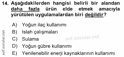 14. soru: Aşağıdakilerden hangisi belirli bir alandan daha fazla ürün elde etmek amacıyla yürütülen uygulamalardan biri değildi…