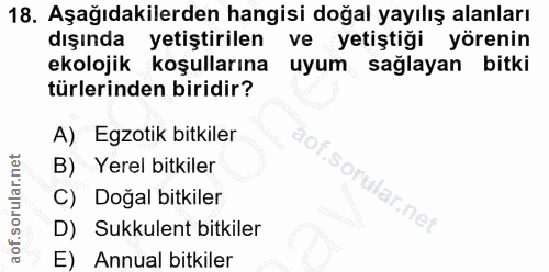 18. soru: Aşağıdakilerden hangisi doğal yayılış alanları dışında yetiştirilen ve yetiştiği yörenin ekolojik koşullarına uyum sa…