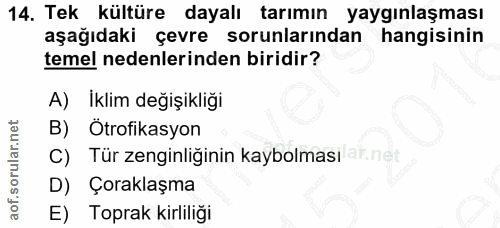 14. soru: Tek kültüre dayalı tarımın yaygınlaşması aşağıdaki çevre sorunlarından hangisinin temel nedenlerinden biridir? A) Ikl…