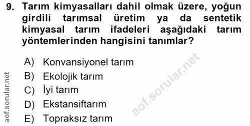 9. soru: Tarım kimyasalları dahil olmak üzere, yoğun girdili tarımsal üretim ya da sentetik kimyasal tarım ifadeleri aşağıdaki…