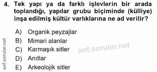 4. soru: Tek yapı ya da farklı işlevlerin bir arada toplandığı, yapılar grubu biçiminde (külliye) inşa edilmiş kültür varlıkla…