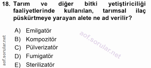 18. soru: Tarım ve diğer bitki yetiştiriciliği faaliyetlerinde kullanılan, tarımsal ilaç püskürtmeye yarayan alete ne ad verili…