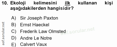 10. soru: Ekoloji kelimesini ilk kullanan kişi aşağıdakilerden hangisidir? A) Sir Joseph Paxton B) Ernst Haeckel C) Frederik La…