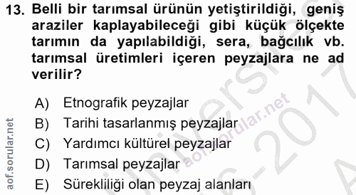 13. soru: Belli bir tarımsal ürünün yetiştirildiği, geniş araziler kaplayabileceği gibi küçük ölçekte tarımın da yapılabildiği,…