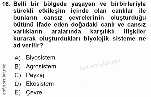 16. soru: Belli bir bölgede yaşayan ve birbirleriyle sürekli etkileşim içinde olan canlılar ile bunların • cansız çevrelerinin…