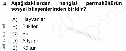 4. soru: Aşağıdakilerden hangisi permakültürün sosyal bileşenlerinden biridir? A) Hayvanlar B) Bitkiler C) Su D) Altyapı E) Kü…