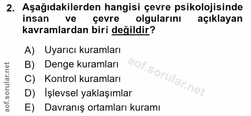 2. soru: Aşağıdakilerden hangisi çevre psikolojisinde insan ve çevre olgularini açıklayan kavramlardan biri değildir? A) Uyarı…