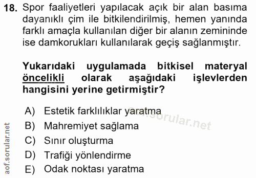 18. soru: Spor faaliyetleri yapılacak açık bir alan basıma dayanıklı çim ile bitkilendirilmiş, hemen yanında farklı amaçla kull…