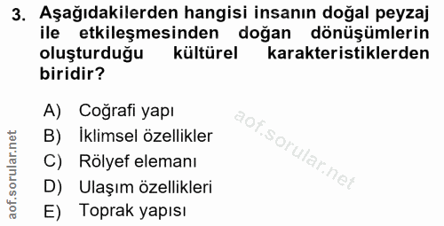 3. soru: Aşağıdakilerden hangisi insanın doğal peyzaj ile etkileşmesinden doğan dönüşümlerin oluşturduğu kültürel karakteristi…