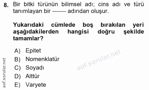 8. soru: Bir bitki türünün bilimsel adı; cins adı ve türü tanımlayan bir -- adından oluşur. Yukarıdaki cümlede boş bırakılan y…