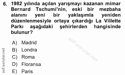 6. soru: 1982 yılında açılan yarışmayı kazanan mimar Bernard Tschumi'nin, eski bir mezbaha alanını yeni bir yaklaşımla yeniden…
