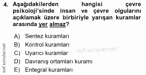 4. soru: Aşağıdakilerden hangisi çevre psikoloji'sinde insan ve çevre olgularını açıklamak üzere birbiriyle yarışan kuramlar a…