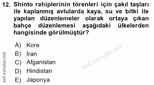 12. soru: Shinto rahiplerinin törenleri için çakıl taşları ile kaplanmış avlularda kaya, su ve bitki ile yapılan düzenlemeler o…
