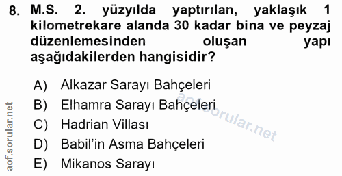 8. soru: M.S. 2. yüzyılda yaptırılan, yaklaşık 1 kilometrekare alanda 30 kadar bina ve peyzaj düzenlemesinden oluşan yapı aşağ…