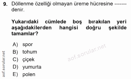 9. soru: Döllenme özelliği olmayan üreme hücresine denir. Yukarıdaki cümlede boş bırakılan yeri aşağıdakılerden hangisi doğru…