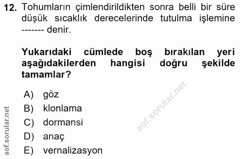12. soru: Tohumların çimlendirildikten sonra belli bir süre düşük sıcaklık derecelerinde tutulma işlemine ----- denir. Yukarıda…