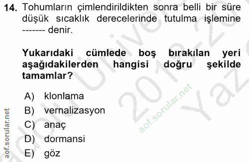 14. soru: Tohumların çimlendirildikten sonra belli bir süre düşük sıcaklık derecelerinde tutulma işlemine .------ denir. Yukarı…