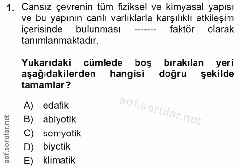 1. soru: Cansız çevrenin tüm fiziksel ve kimyasal yapısı ve bu yapının canlı varlıklarla karşılıklı etkileşim içerisinde bulun…