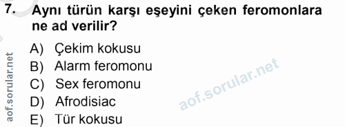 7. soru: Aynı türün karşı eşeyini çeken feromonlara ne ad verilir? A) Çekim kokusu B) Alarm feromonu C) Sex feromonu D) Afrodi…