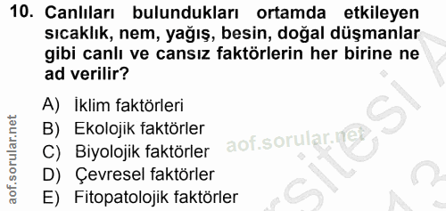 10. soru: Canlıları bulundukları ortamda etkileyen sıcaklık, nem, yağış, besin, doğal düşmanlar gibi canlı ve cansız faktörleri…