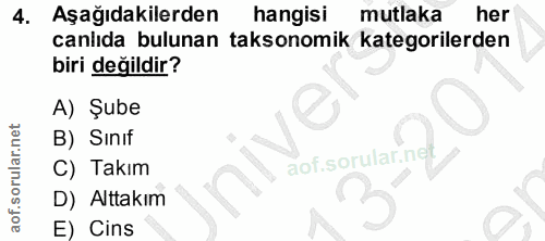 4. soru: Aşağıdakilerden hangisi mutlaka her canlıda bulunan taksonomik kategorilerden biri değildir? A) Şube B) Sınıf C) Takı…