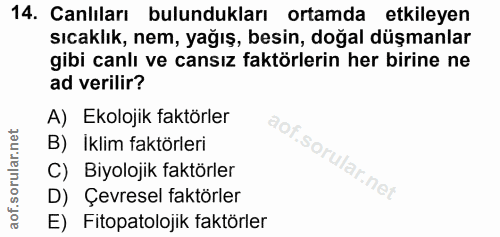 14. soru: Canlıları bulundukları ortamda etkileyen sıcaklık, nem, yağış, besin, doğal düşmanlar gibi canlı ve cansız faktörleri…