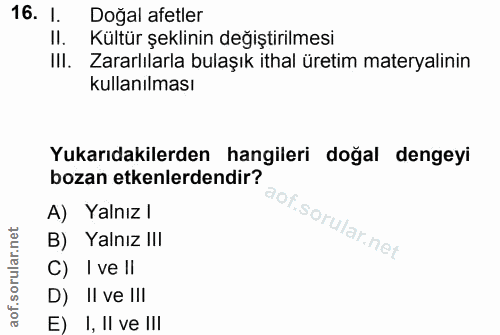 16. soru: 1. Doğal afetler II. Kültür şeklinin değiştirilmesi III. Zararlılarla bulaşık ithal üretim materyalinin kullanılması…