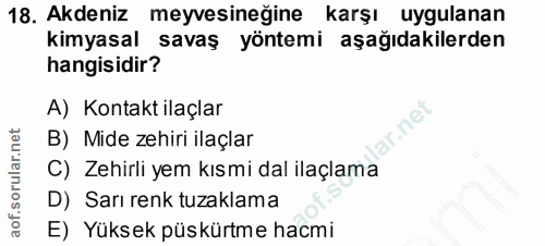 18. soru: Akdeniz meyvesineğine karşı uygulanan kimyasal savaş yöntemi aşağıdakilerden hangisidir? A) Kontakt ilaçlar 1.n° B) M…