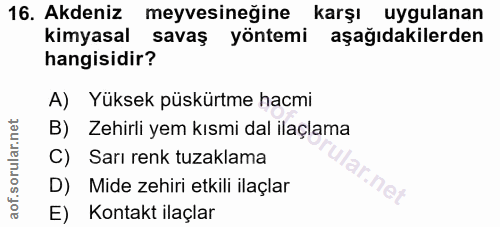 16. soru: Akdeniz meyvesineğine karşı uygulanan kimyasal savaş yöntemi aşağıdakilerden hangisidir? A) Yüksek püskürtme hacmi B)…