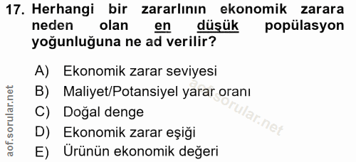 17. soru: Herhangi bir zararlının ekonomik zarara neden olan en düsük popülasyon yoğunluğuna ne ad verilir? A) Ekonomik zarar s…