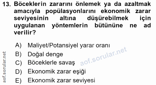13. soru: Böceklerin zararını önlemek ya da azaltmak amacıyla popülasyonlarını ekonomik zarar seviyesinin altına düşürebilmek i…