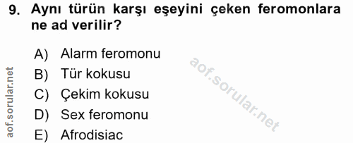 9. soru: Aynı türün karşı eşeyini çeken feromonlara ne ad verilir? A) Alarm feromonu B) Tür kokusu C) Çekim kokusu D) Sex fero…