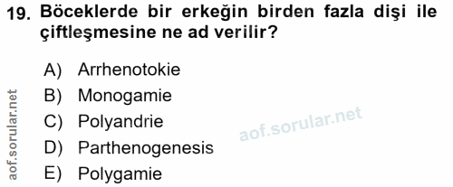 19. soru: Böceklerde bir erkeğin birden fazla dişi ile çiftleşmesine ne ad verilir? A) Arrhenotokie B) Monogamie of. C) Polyand…